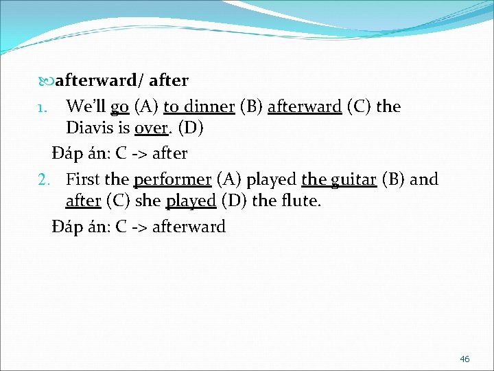  afterward/ after 1. We’ll go (A) to dinner (B) afterward (C) the Diavis