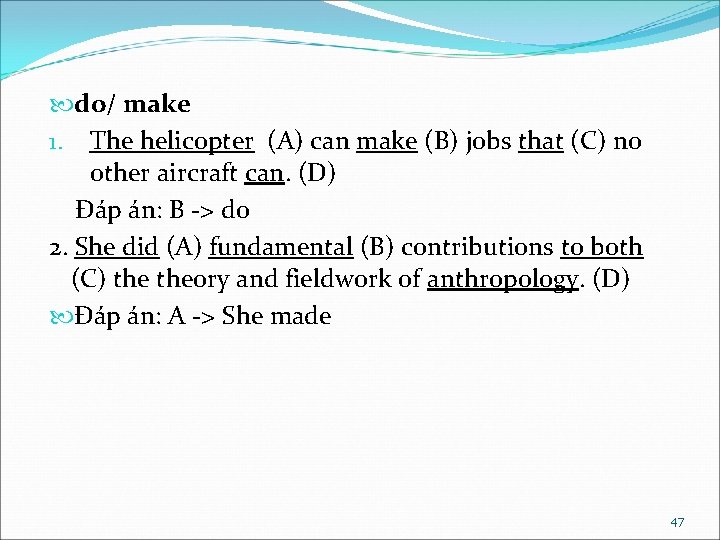  do/ make 1. The helicopter (A) can make (B) jobs that (C) no