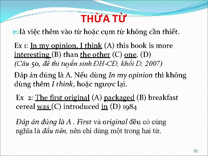 THỪA TỪ là việc thêm vào từ hoặc cụm từ không cần thiết. Ex