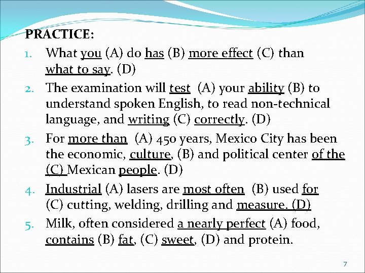 PRACTICE: 1. What you (A) do has (B) more effect (C) than what to