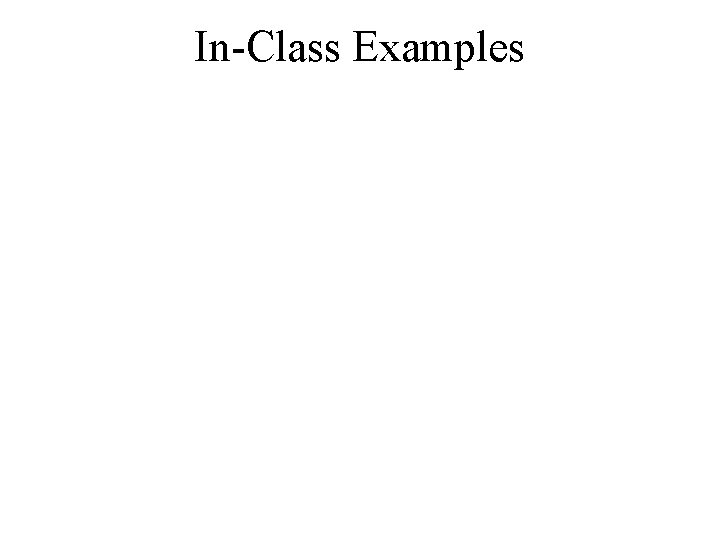 In-Class Examples 