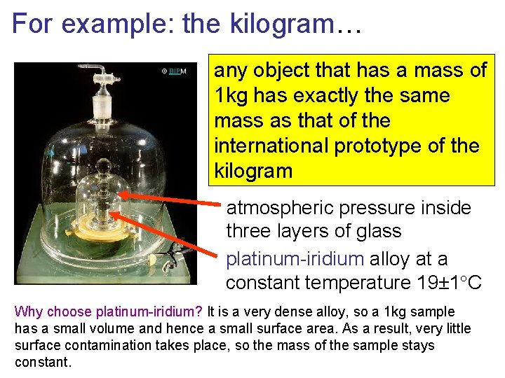 For example: the kilogram… © BIPM any object that has a mass of 1