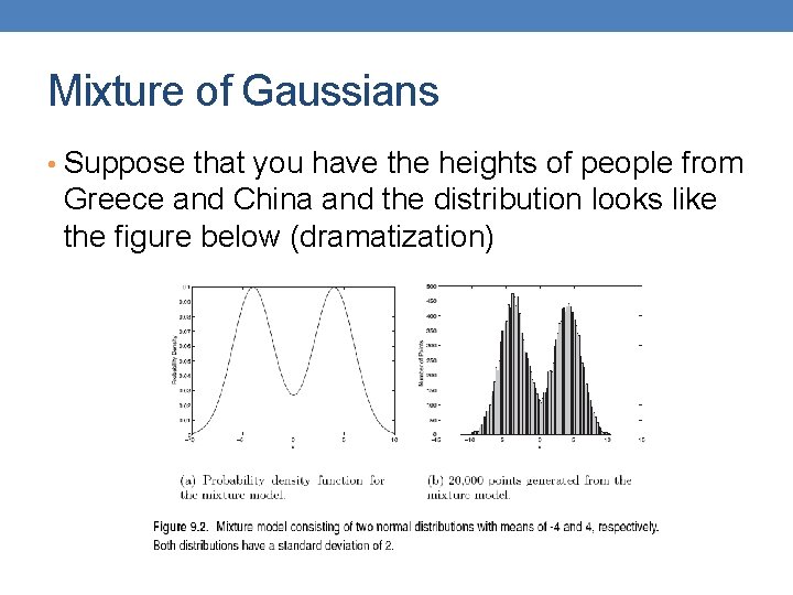 Mixture of Gaussians • Suppose that you have the heights of people from Greece