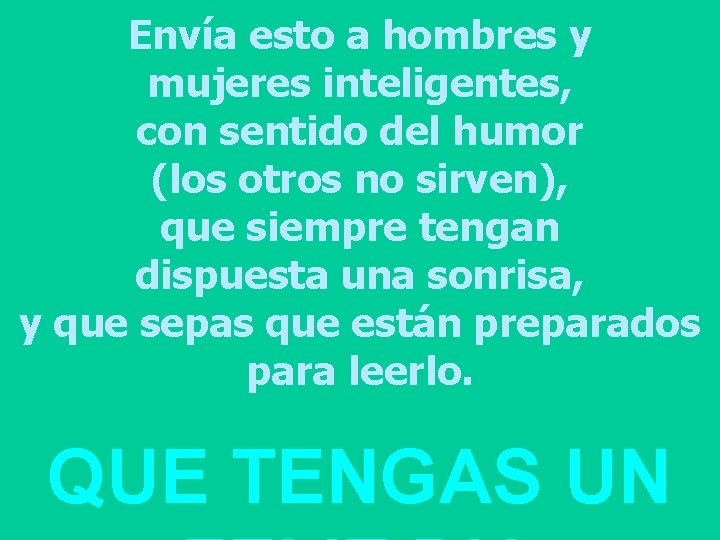 Envía esto a hombres y mujeres inteligentes, con sentido del humor (los otros no