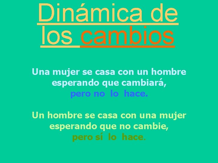 Dinámica de los cambios Una mujer se casa con un hombre esperando que cambiará,