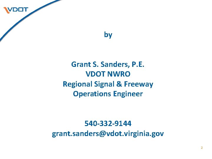by Grant S. Sanders, P. E. VDOT NWRO Regional Signal & Freeway Operations Engineer