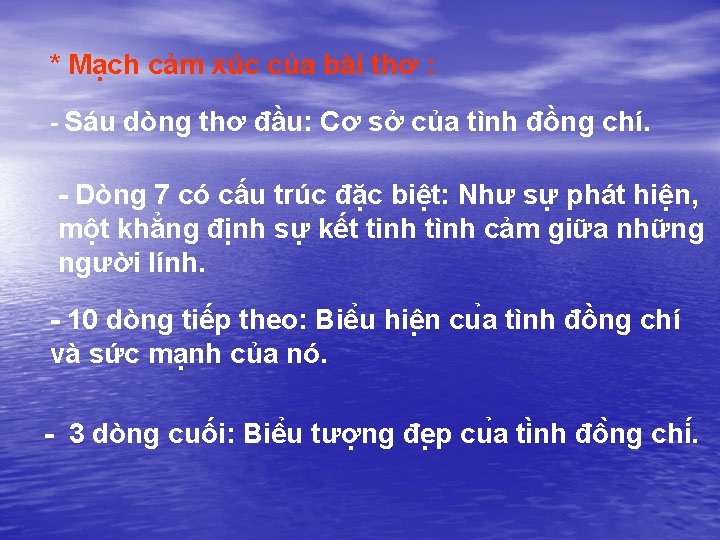 * Mạch cảm xúc của bài thơ : - Sáu dòng thơ đầu: Cơ