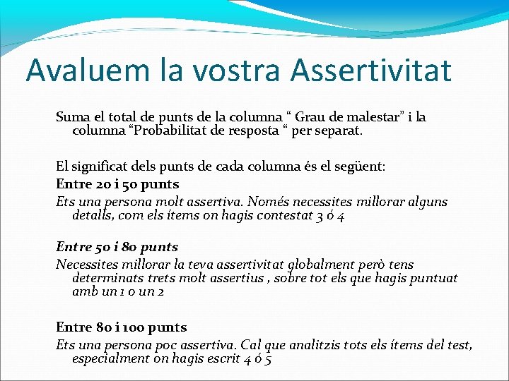 Avaluem la vostra Assertivitat Suma el total de punts de la columna “ Grau