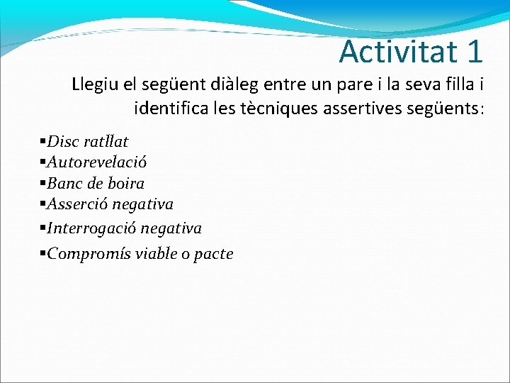 Activitat 1 Llegiu el següent diàleg entre un pare i la seva filla i