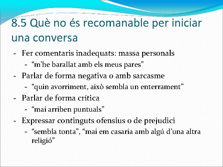 8. 5 Què no és recomanable per iniciar una conversa - Fer comentaris inadequats: