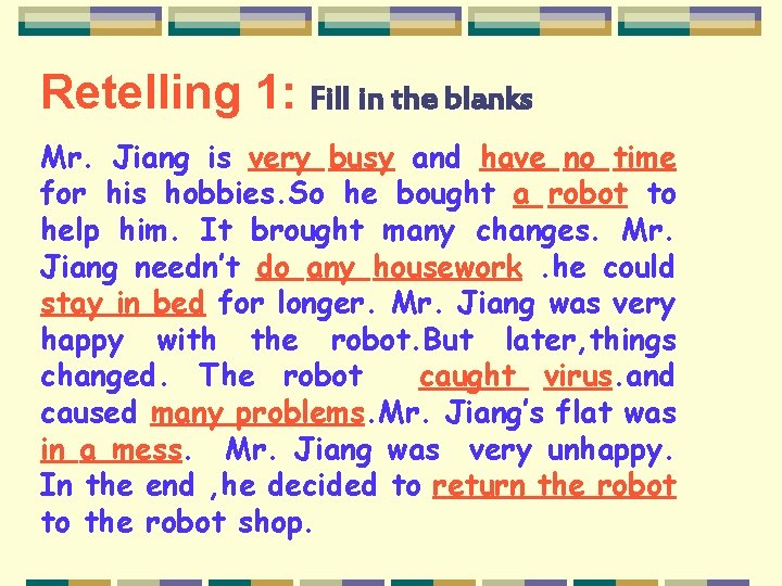 Retelling 1: Fill in the blanks Mr. Jiang is very busy and have no