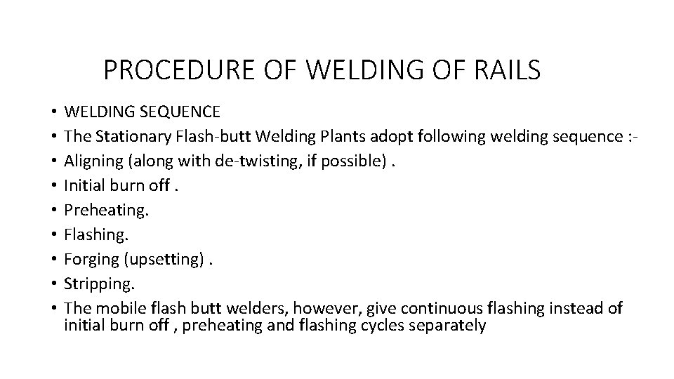 PROCEDURE OF WELDING OF RAILS • • • WELDING SEQUENCE The Stationary Flash-butt Welding