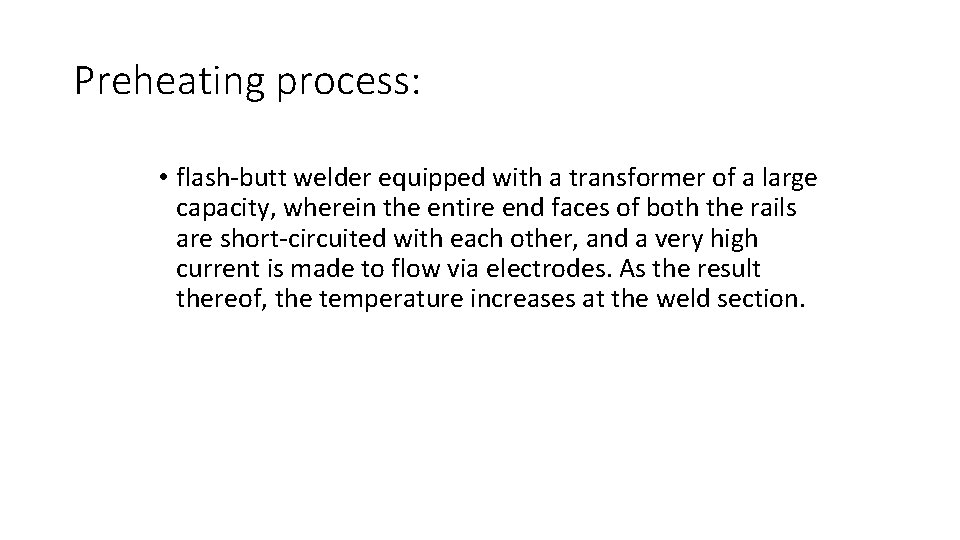 Preheating process: • flash-butt welder equipped with a transformer of a large capacity, wherein