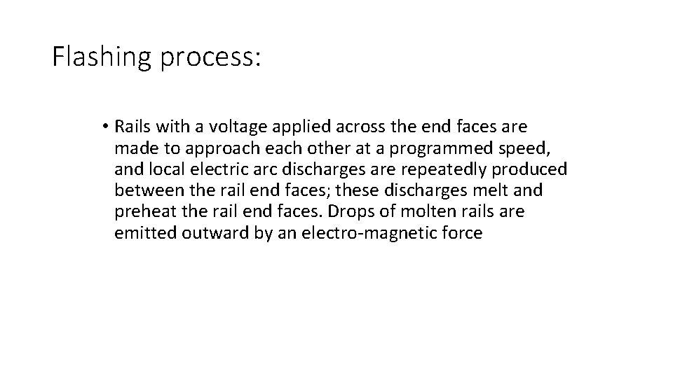 Flashing process: • Rails with a voltage applied across the end faces are made