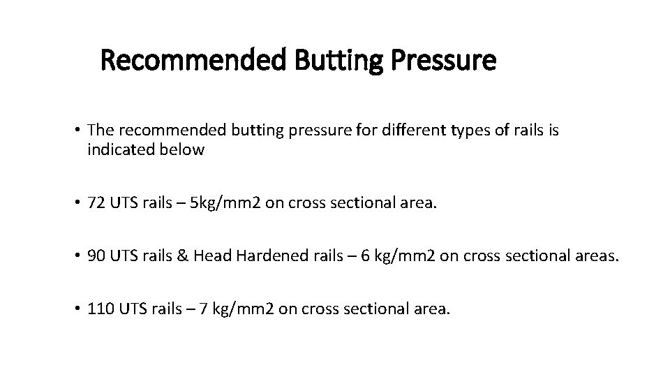 Recommended Butting Pressure • The recommended butting pressure for different types of rails is