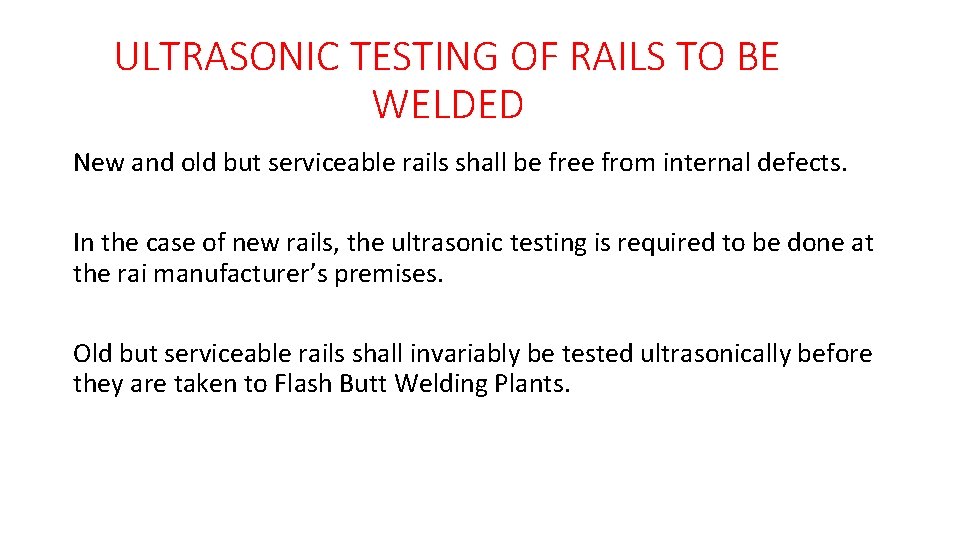 ULTRASONIC TESTING OF RAILS TO BE WELDED New and old but serviceable rails shall