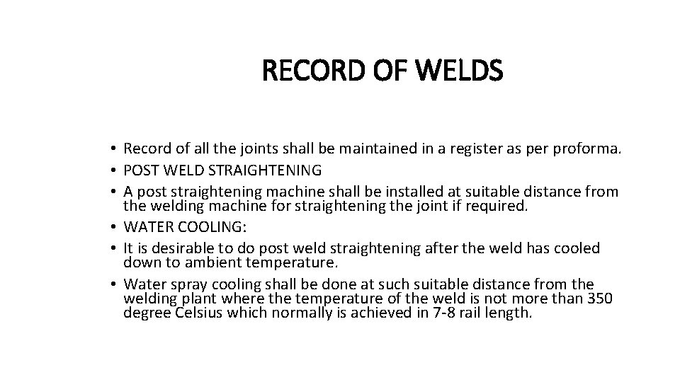RECORD OF WELDS • Record of all the joints shall be maintained in a