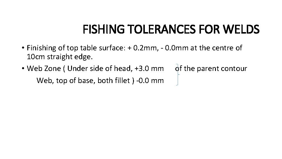 FISHING TOLERANCES FOR WELDS • Finishing of top table surface: + 0. 2 mm,
