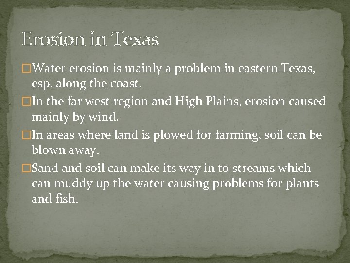 Erosion in Texas �Water erosion is mainly a problem in eastern Texas, esp. along