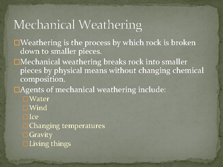 Mechanical Weathering �Weathering is the process by which rock is broken down to smaller