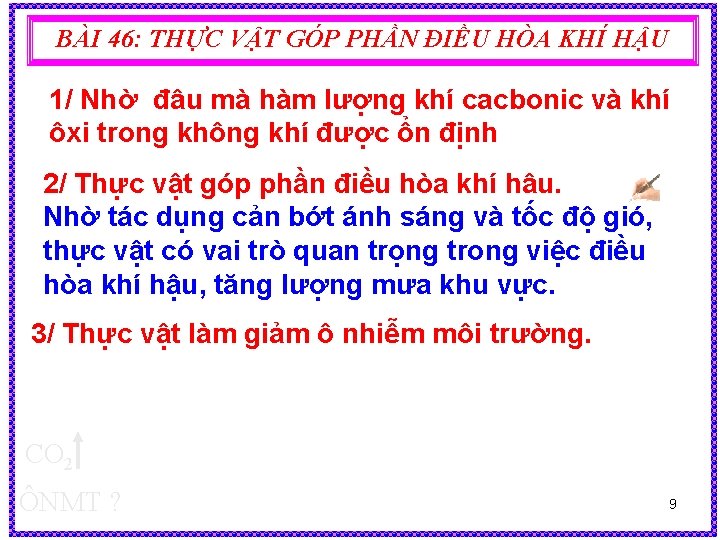 3 BÀI 46: THỰC VẬT GÓP PHẦN ĐIỀU HÒA KHÍ HẬU 1/ Nhờ đâu