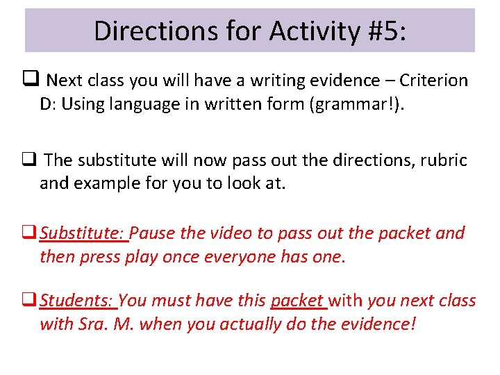 Directions for Activity #5: q Next class you will have a writing evidence –