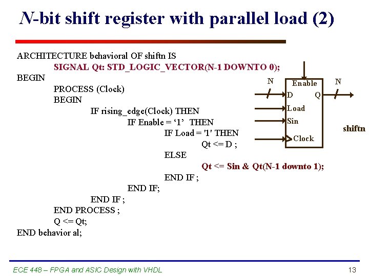 N-bit shift register with parallel load (2) ARCHITECTURE behavioral OF shiftn IS SIGNAL Qt: