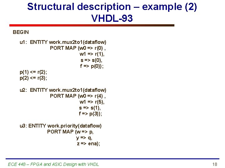 Structural description – example (2) VHDL-93 BEGIN u 1: ENTITY work. mux 2 to