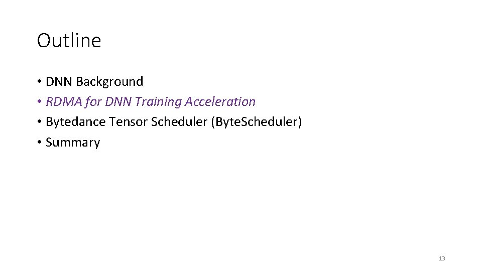 Outline • DNN Background • RDMA for DNN Training Acceleration • Bytedance Tensor Scheduler Outline • DNN Background • RDMA for DNN Training Acceleration • Bytedance Tensor Scheduler