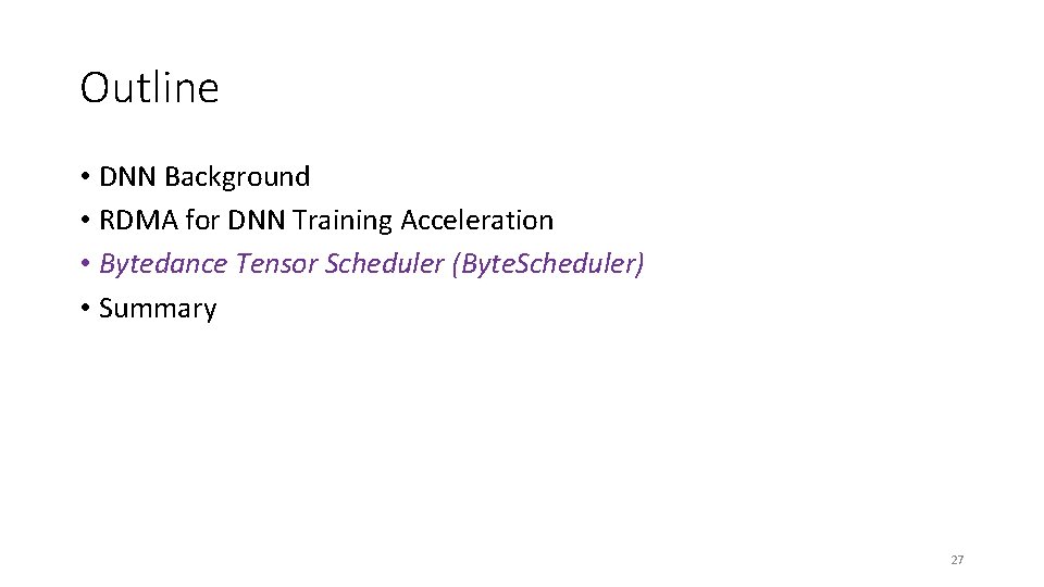 Outline • DNN Background • RDMA for DNN Training Acceleration • Bytedance Tensor Scheduler Outline • DNN Background • RDMA for DNN Training Acceleration • Bytedance Tensor Scheduler