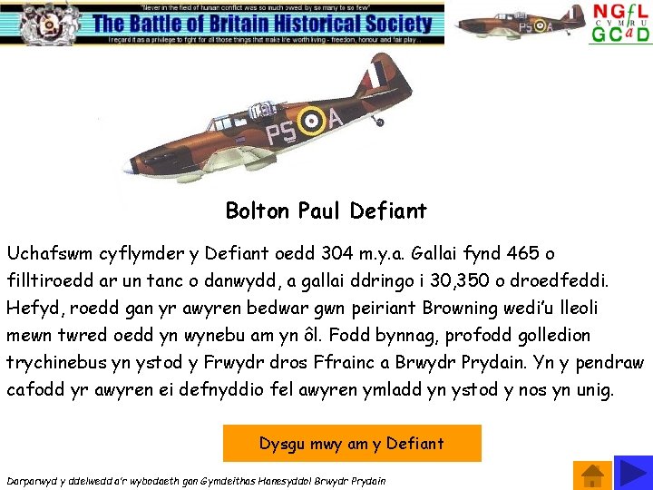Bolton Paul Defiant Uchafswm cyflymder y Defiant oedd 304 m. y. a. Gallai fynd