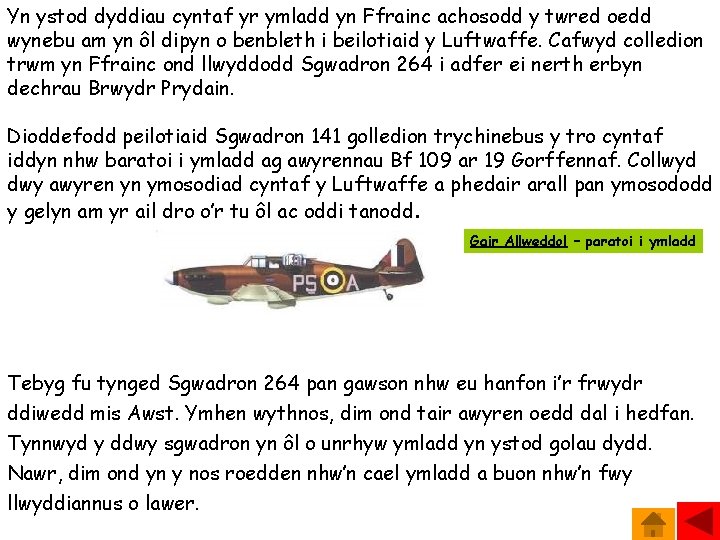 Yn ystod dyddiau cyntaf yr ymladd yn Ffrainc achosodd y twred oedd wynebu am