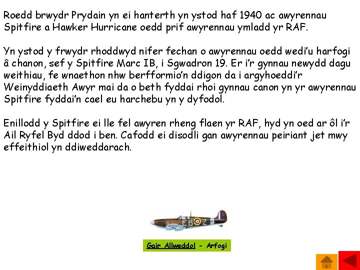 Roedd brwydr Prydain yn ei hanterth yn ystod haf 1940 ac awyrennau Spitfire a