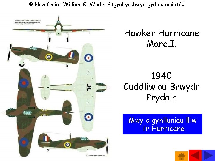 © Hawlfraint William G. Wade. Atgynhyrchwyd gyda chaniatâd. Hawker Hurricane Marc. I. 1940 Cuddliwiau