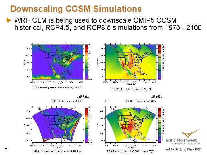 Downscaling CCSM Simulations WRF-CLM is being used to downscale CMIP 5 CCSM historical, RCP Downscaling CCSM Simulations WRF-CLM is being used to downscale CMIP 5 CCSM historical, RCP