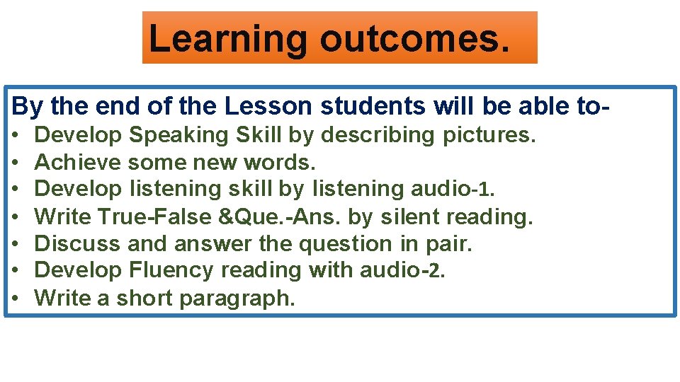 Learning outcomes. By the end of the Lesson students will be able to •