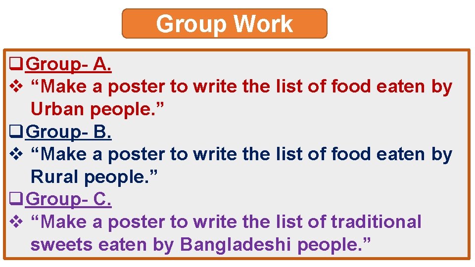 Group Work q. Group- A. v “Make a poster to write the list of