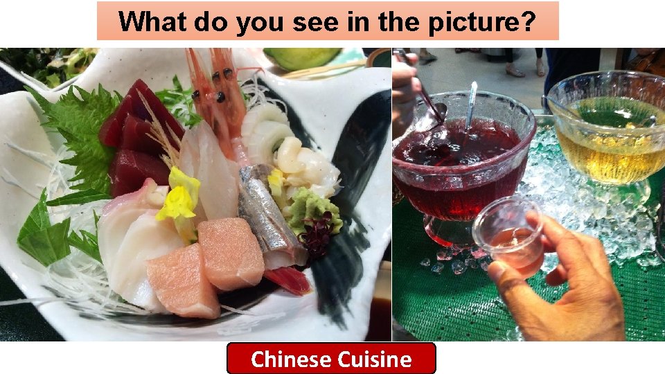 What do you see in the picture? Chinese Cuisine 