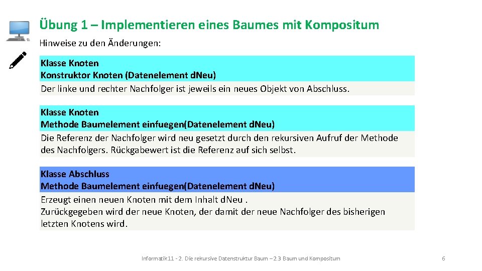 Übung 1 – Implementieren eines Baumes mit Kompositum Hinweise zu den Änderungen: Klasse Knoten