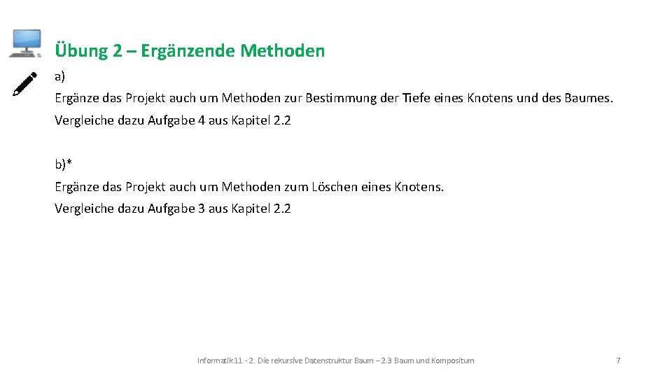 Übung 2 – Ergänzende Methoden a) Ergänze das Projekt auch um Methoden zur Bestimmung