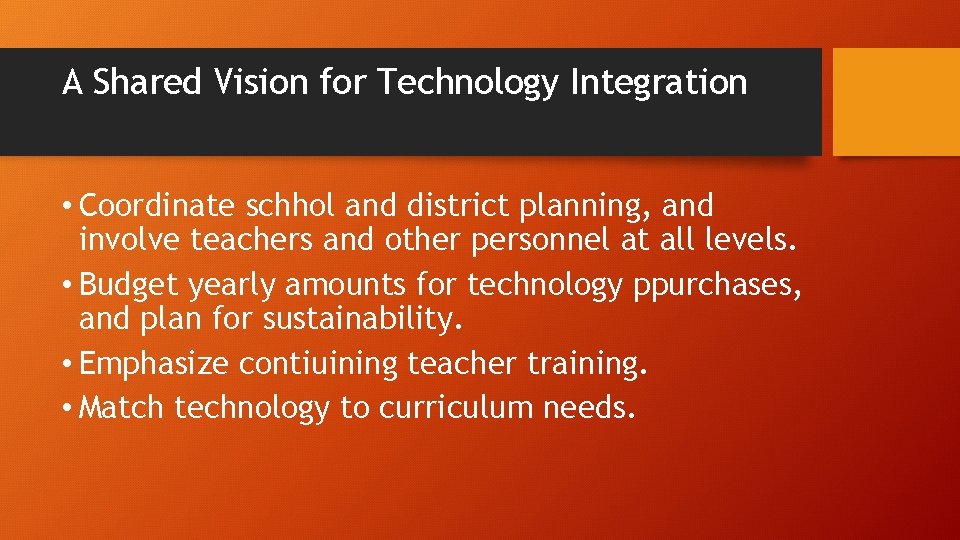 A Shared Vision for Technology Integration • Coordinate schhol and district planning, and involve