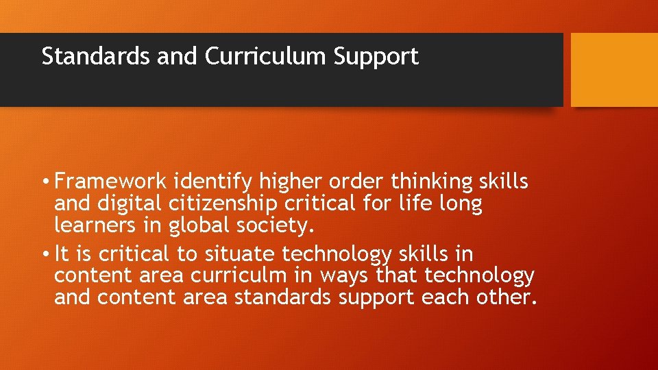 Standards and Curriculum Support • Framework identify higher order thinking skills and digital citizenship