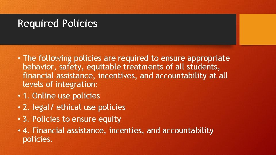 Required Policies • The following policies are required to ensure appropriate behavior, safety, equitable