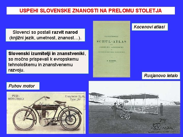 USPEHI SLOVENSKE ZNANOSTI NA PRELOMU STOLETJA Kocenovi atlasi Slovenci so postali razvit narod (knjižni