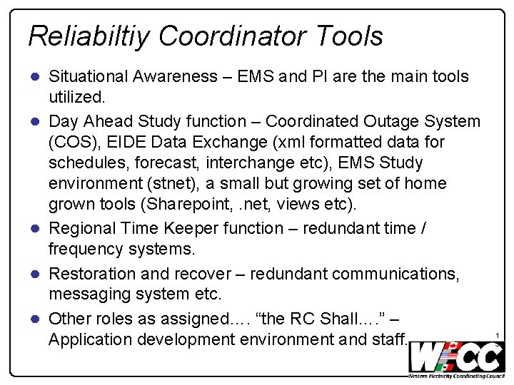 Reliabiltiy Coordinator Tools ● Situational Awareness – EMS and PI are the main tools