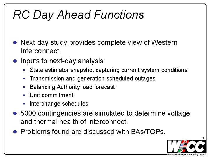 RC Day Ahead Functions ● Next-day study provides complete view of Western Interconnect. ●