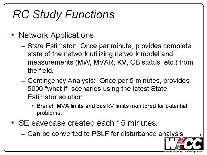 RC Study Functions • Network Applications – State Estimator: Once per minute, provides complete