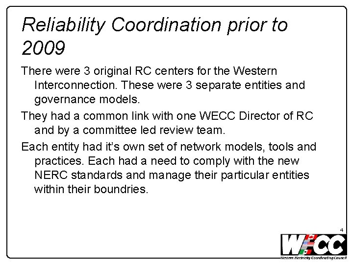 Reliability Coordination prior to 2009 There were 3 original RC centers for the Western