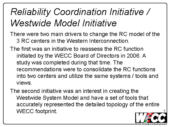 Reliability Coordination Initiative / Westwide Model Initiative There were two main drivers to change
