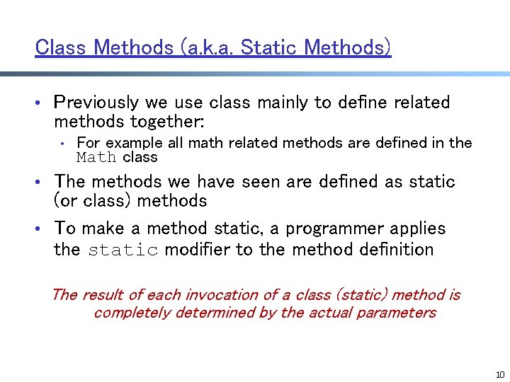 Class Methods (a. k. a. Static Methods) • Previously we use class mainly to Class Methods (a. k. a. Static Methods) • Previously we use class mainly to